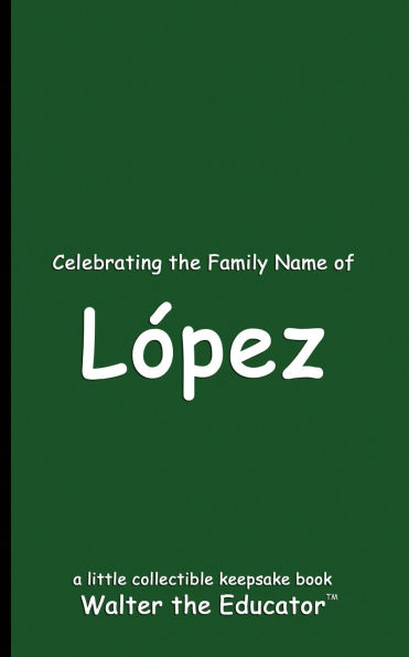 Celebrating the Family Name of Lï¿½pez