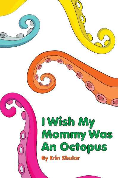 I Wish My Mommy Was An Octopus