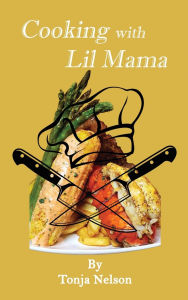 Title: Cooking with Lil Mama, Author: Tonja Nelson
