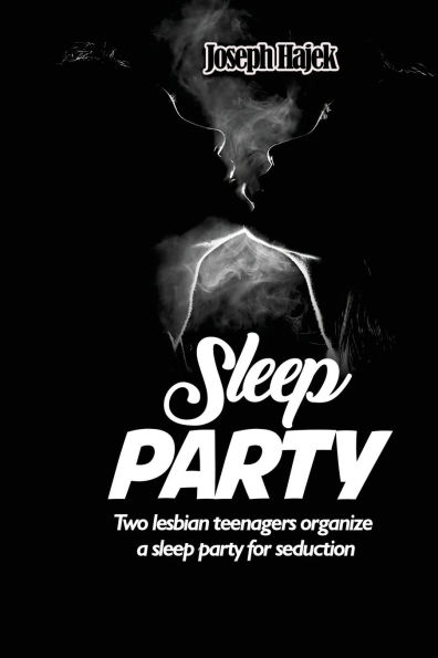 sleep Party: Two lesbian teenagers organize a party for seduction