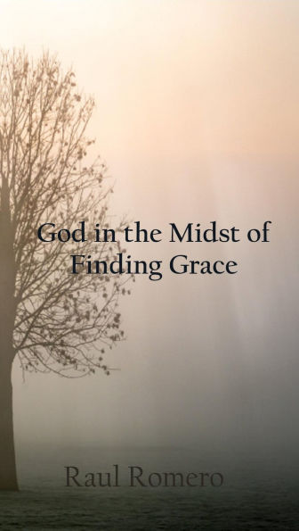 God in the Midst of Finding Grace