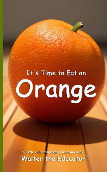 It's Time to Eat an Orange