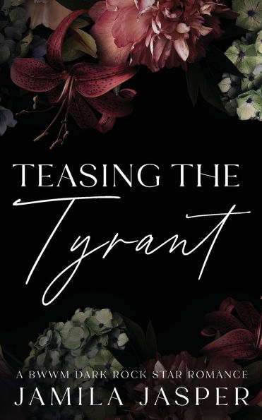 Teasing The Tyrant: BWWM Dark Rock Star Romance