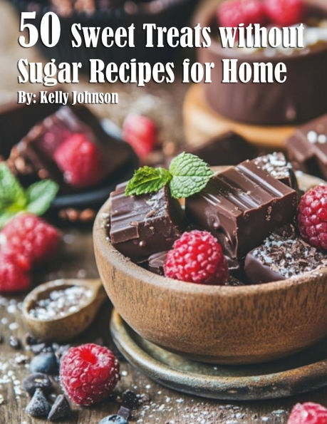 50 Sweet Treats without Sugar Recipes for Home