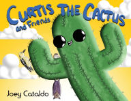 Title: Curtis the Cactus and Friends, Author: Cataldo