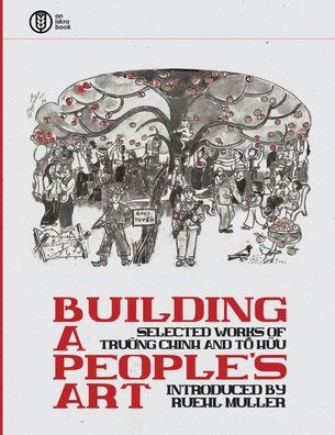 Building a People's Art: Selected Works of Trường Chinh and Tố Hữu