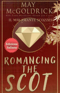 Title: ROMANCING THE SCOT (Il Mio Amante Scozzese), Author: McGoldrick