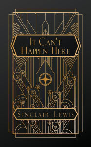 Title: It Can't Happen Here, Author: Sinclair Lewis