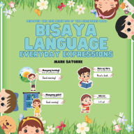 Title: Bisaya Language: Everyday Expressions, Author: Mark Satorre