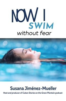 Now I Swim: Without Fear