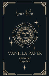 Title: Vanilla Paper and Other Tragedies, Author: Lunar Patni