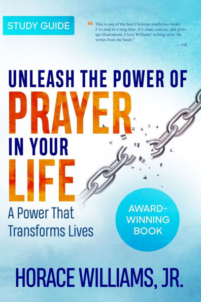 Unleash the Power of Prayer in Your Life: A Power that Transforms Lives-Study Guide