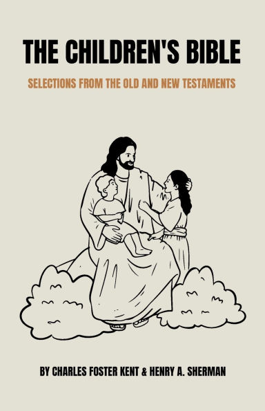the Children's Bible: Selections from Old and New Testaments