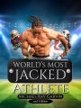 World's Most Jacked Athlete 2nd Edition