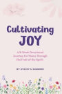 Cultivating Joy: A 9-Week Devotional Journey for Moms through the Fruit of the Spirit