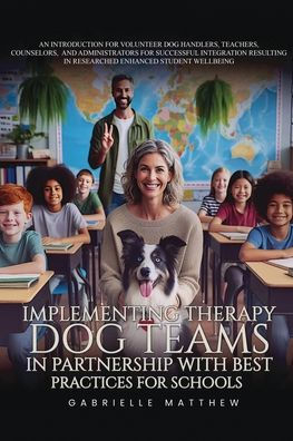 Implementing Therapy Dog Teams Partnership with Best Practices for Schools