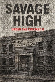Title: Savage High: Under The Crooked U, Author: R. Proctor