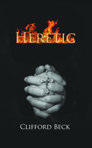 Title: Heretic - The Life of A Witch Hunter, Author: Clifford Beck