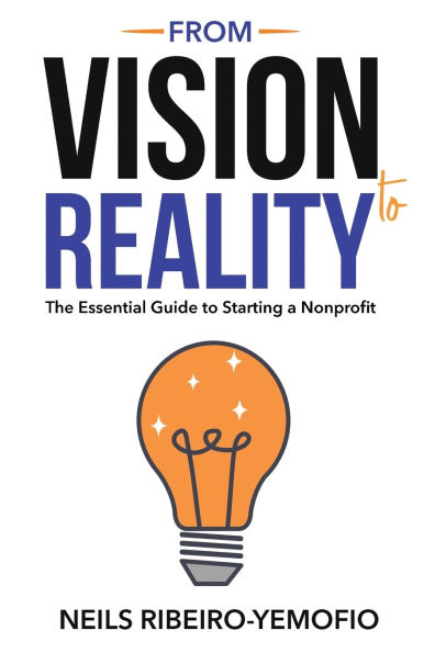 From Vision to Reality: The Essential Guide to Starting a Nonprofit