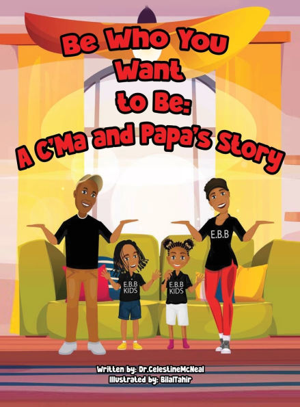 Be Who You Want to: A C'ma and Papa's House Story