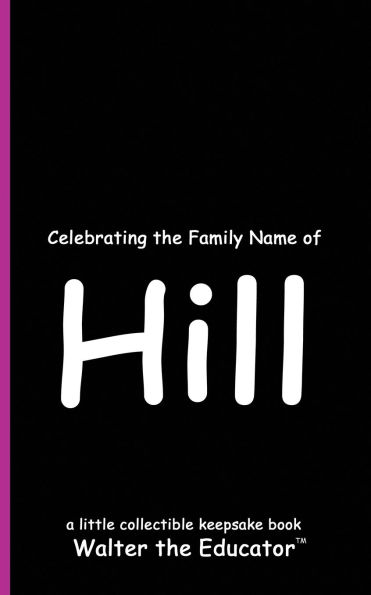 Celebrating the Family Name of Hill