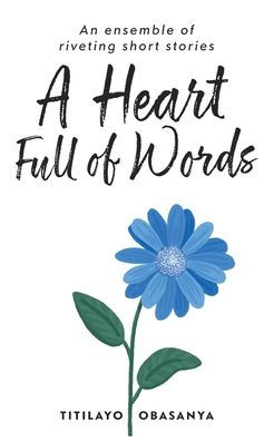 A Heart Full of Words: an ensemble riveting short stories