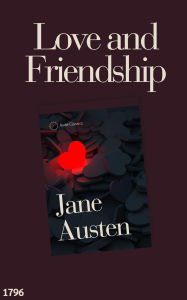 Love and Friendship: A Jane Austen Novel