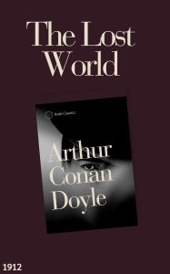 Title: The Lost World, Author: Arthur Conan Doyle