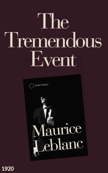The Tremendous Event: An Arsène Lupin Mystery Novel