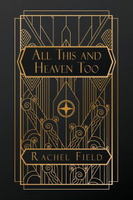 Title: All This and Heaven Too, Author: Rachel Field