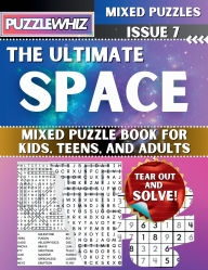 Title: The Ultimate Space Mixed Puzzle Book for Kids, Teens, and Adults: 16 Types of Engaging Variety Puzzles: Word Search and Math Games (Issue 7), Author: Puzzlewhiz Publishing