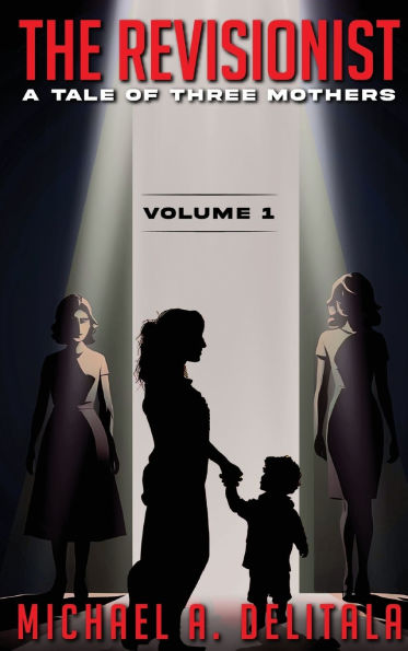 The Revisionist Volume 1: A Tale of Three Mothers: A Tale of Three Mothers