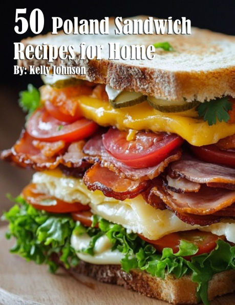50 Poland Sandwich Recipes for Home
