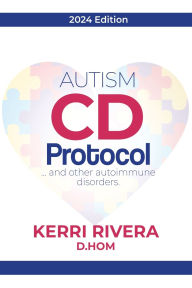 Title: AUTISM CD Protocol...and other autoimmune disorders, Author: Kerri Rivera