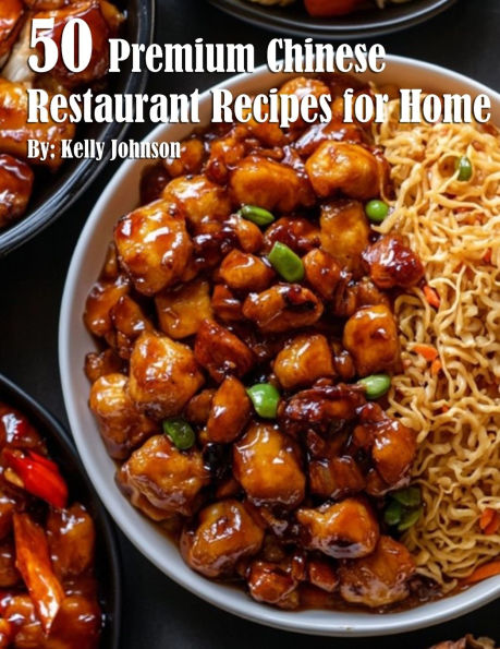 50 Premium Chinese Restaurant Recipes for Home