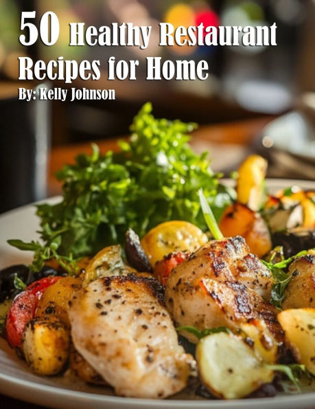 50 Healthy Restaurant Recipes for Home