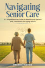 Navigating Senior Care: A Comprehensive Guide to Healthcare Options and Transitions for Aging Adults