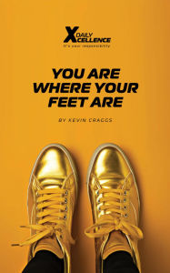 Title: You Are Where Your Feet Are, Author: Kevin Craggs