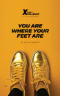 You Are Where Your Feet Are