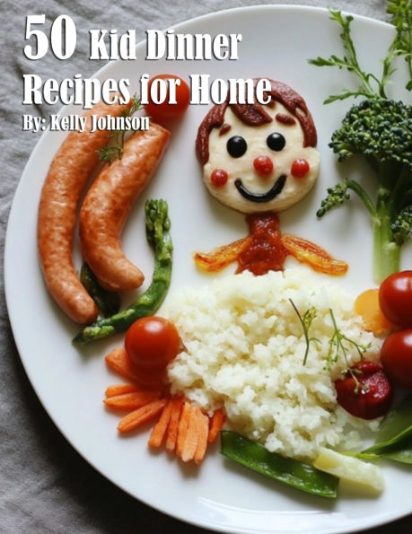 50 Kid Dinner Recipes for Home