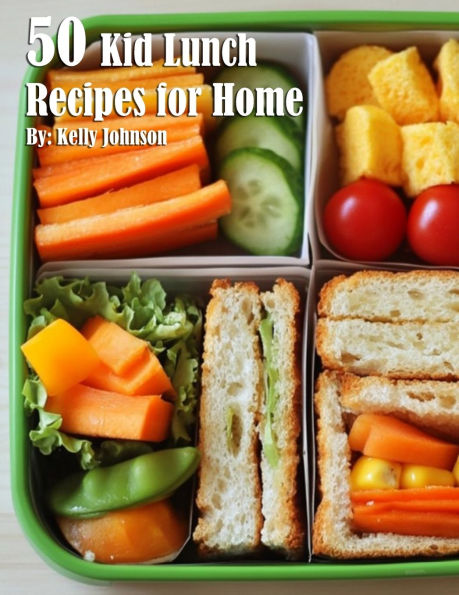 50 Kid Lunch Recipes for Home
