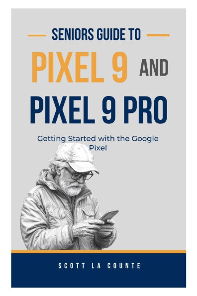 Seniors Guide to Pixel 9 and Pro: Getting Started With the Google