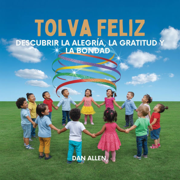 Tolva Feliz: Descubrir La Alegría, La Gratitud Y La Bondad