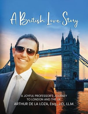 A British Love Story: Joyful Professor's Journey to London & The UK