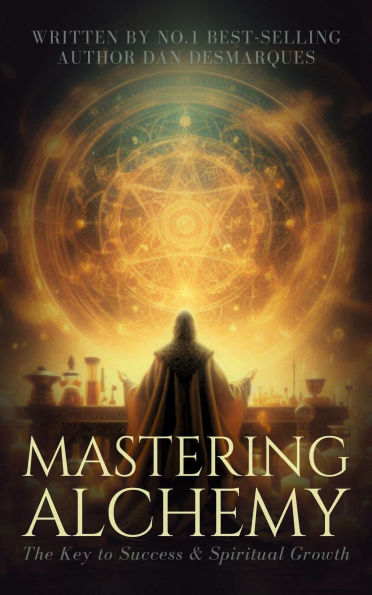 Mastering Alchemy: The Key to Success and Spiritual Grow