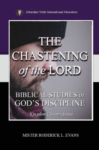 The Chastening of the Lord: Biblical Studies in God's Discipline