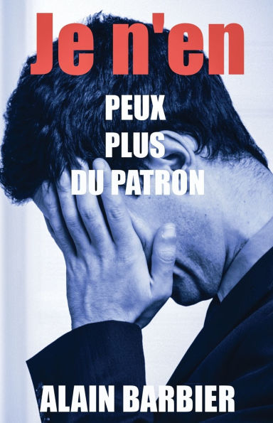 Je n'en peux plus du patron