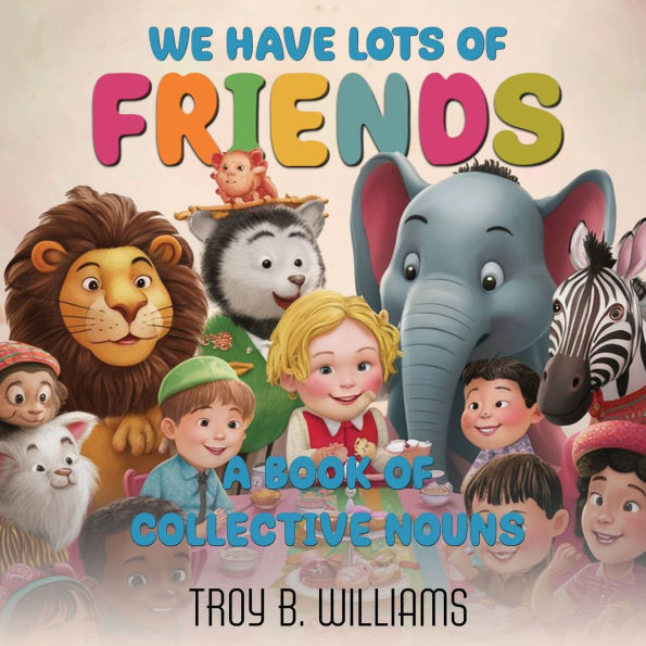 We Have Lots Of Friends: A Book Of Collective Nouns