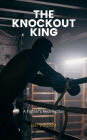 The Knockout King: A Fighter's Redemption