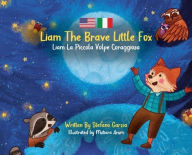 Title: Liam The Brave Little Fox: Liam La Piccola Volpe Coraggiosa (Kids Bilingual English - Italian), Author: Stefano Garzia